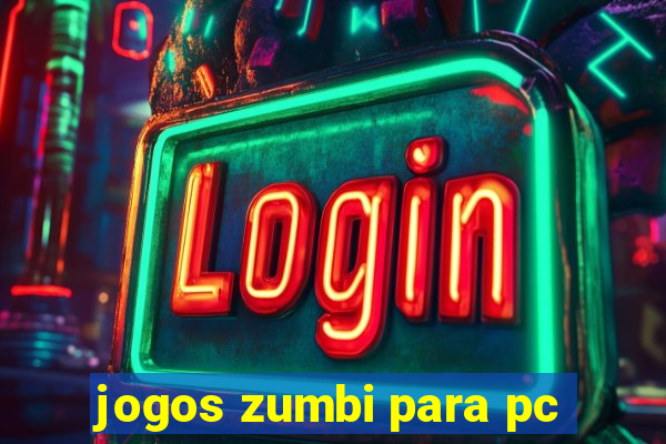 jogos zumbi para pc